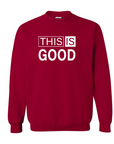 This Is Good Sweatshirt