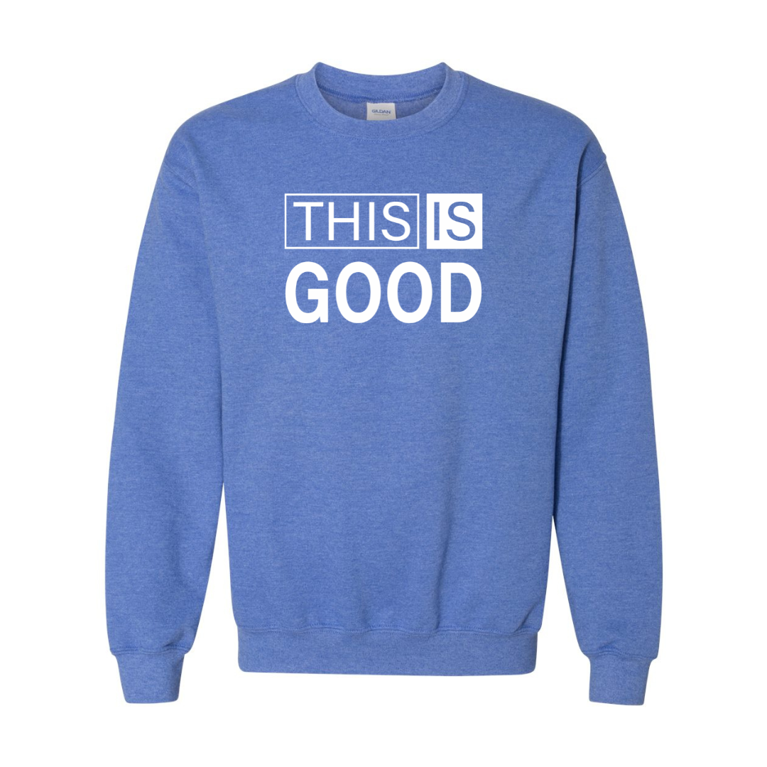 This Is Good Sweatshirt