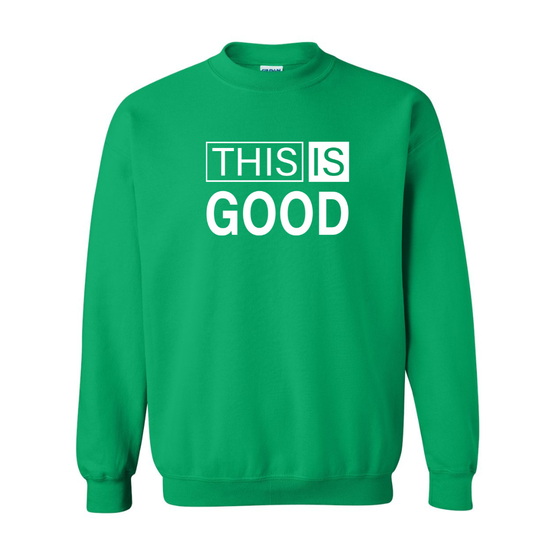 This Is Good Sweatshirt