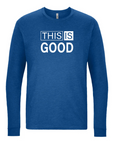 This Is Good Long Sleeve Tee