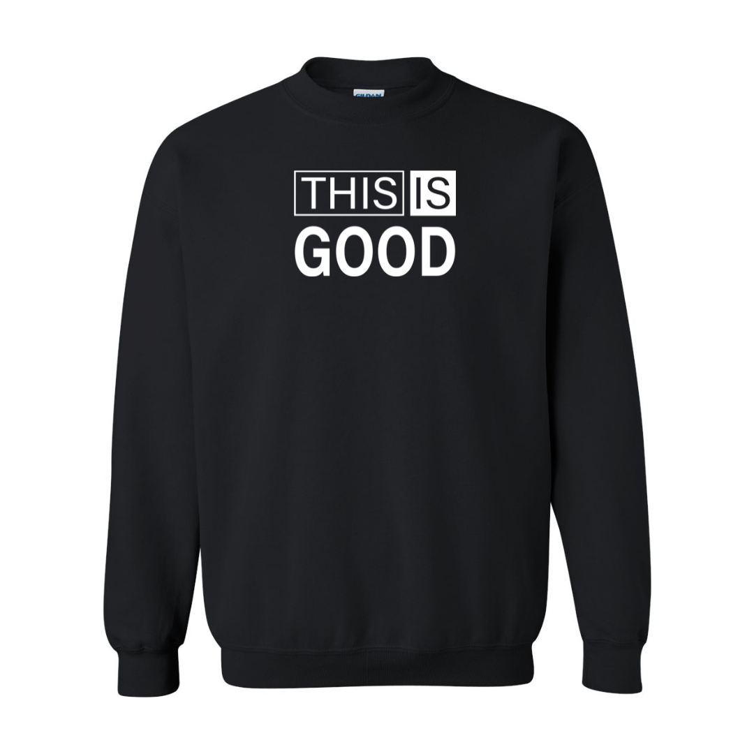 This Is Good Sweatshirt
