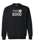 This Is Good Sweatshirt