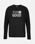 This Is Good Long Sleeve Tee
