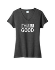 This Is Good Women's V Neck Tee