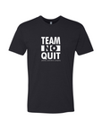 NEW Team No Quit Unisex Fashion Cut Tee