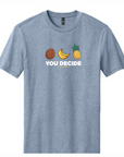 You Decide - Unisex Tee