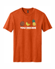 You Decide - Unisex Tee