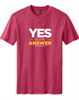 Yes Is The Answer Unisex Tee