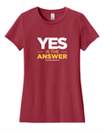 Yes Is The Answer Ladies' Tee